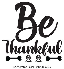 Be Thankful 
t-shirt design, vector file.