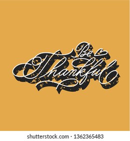 be thankful - Vector illustration with hand-drawn lettering quote with texture. Religious (Christian) Lettering. Christian motivational and inspirational poster. Mono line Modern calligraphy.