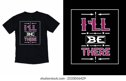 I'll be there T shirt design typography lettering merchandise design.
