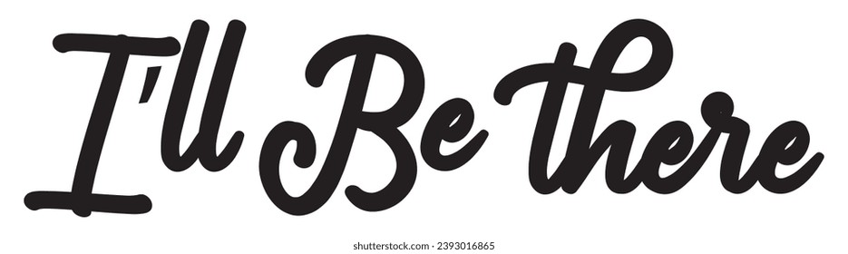 i’ll be there text on white background.