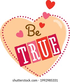 Be True badge with cute love for valentine day.