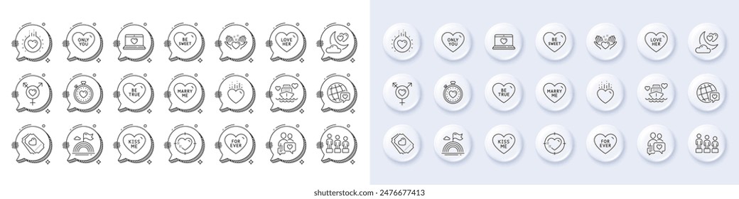 Be true, Be sweet and Equality line icons. White pin 3d buttons, chat bubbles icons. Pack of Honeymoon cruise, Kiss me, Only you icon. For ever, Web love, Hold heart pictogram. Vector