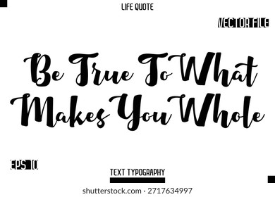 Seien Sie treu zu dem, was Sie ganz macht    -minimalistisch Leben sagen Stylisch Fett Typografie Kursiv Text Vektor Design