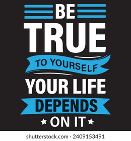 Be true to yourself your life depends, trending motivational quotes, Streetwear T-shirt Designs Artwork Set, Graffiti Vector Collection for Apparel and Clothing Print..