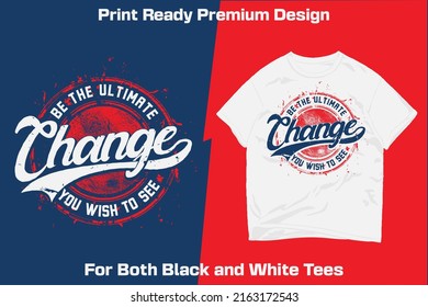 Be the ultimate change print ready sublimation grunge design for shirts decor mugs vinyl other media