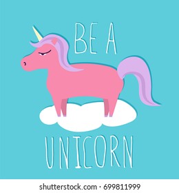 Be a unicorn card template. Stock vector illustration of a cute fantasy fairytale creature for decoration in girly style.