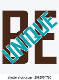 BE UNIQUE it's a art for any kind of merchandise 