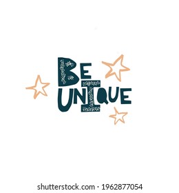 Be unique - cut out lettering illustration Positive vector quote. Motivational slogan. Inscription for for prints, greeting cards, posters, apparel etc. Hand drawn lettering quote isolated on white