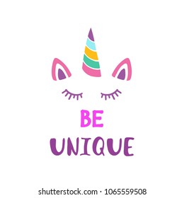 Be unique. Cute unicorn vector for print, poster, greeting card and t-shirt design. 