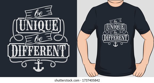 Be Unique, Be Different. Unique and Trendy T-Shirt Design.