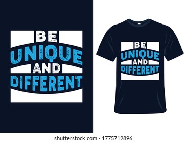 Be unique and different typography t-shirt design. Ready to print for apparel, Modern, simple, lettering t shirt vector