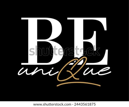 	
Be Unique, Funny Inspirational Quote Slogan Typography t shirt design graphic vector	
