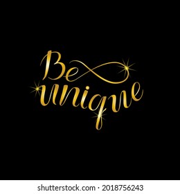Be unique handwritten golden font, subtle typographic text, lettering and calligraphic phrases isolated on black background. Vector illustration. Inspirational ink phrase for poster, t-shirt. 