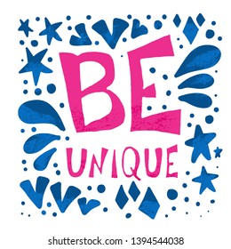 Be unique inspirational phrase. Hand drawn motivational quote. Lettering with decoration. Vector poster template.
