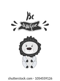 Be unique poster. Cute nursery design with funny little lion. Kids design. Monochrome vector illustration. Perfect for kids posters, cards, apparel and more.