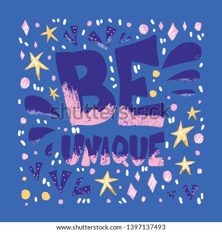 Be unique poster template with motivational phrase and hand drawn decoration. Vector color illustration.