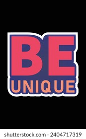 Be Unique Typography Design, T-Shirt Typography Design, Be Unique Phrase Typography Design