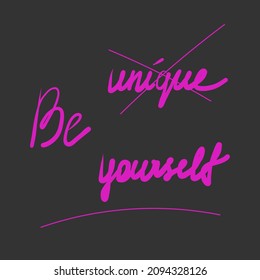 Be unique be yourself Graffiti Text Art Isolated Vector Illustration on dark background . Graffiti Art. Hand drawn slogan graphic print for t-shirt design as vector. Calligraphy script handwritten