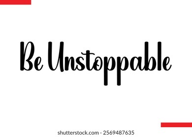 Be Unstoppable style typography text