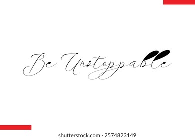 Be unstoppable Stylish Cursive Text Lettering Fitness Saying