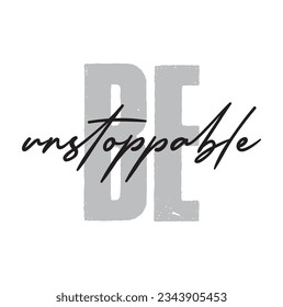 be unstoppable text on white background.