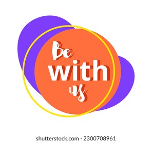 Be with us sticker. Red circle on background of purple abstract pattern with inscription. Communication with candidates, headhunting. Template, layout and mock up. Cartoon flat vector illustration