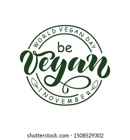 Be vegan 1 November World Vegan day-green stamp isolated on white background. Modern brush ink calligraphy. Hand lettering design for poster, card, sticker, logotype, print. Vector EPS10