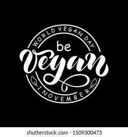 "Be vegan" 1 November World Vegan day-white stamp on black background. Modern brush ink calligraphy. Hand lettering design for poster, card, sticker, logotype, print. Vector EPS10