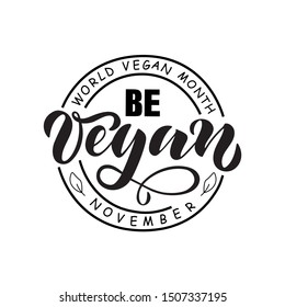 Be vegan November World Vegan Month-black stamp isolated on white background. Modern brush ink calligraphy. Hand lettering design for poster, card, sticker, logotype, print. Vector EPS10
