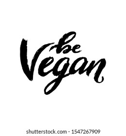 Be Vegan textured typography with textured hand drawn lettering for healthy food poster, zero waste eco lifestyle, vegetarian eat, fresh food shop, raw organic nutrition logo, Vegan day celebration
