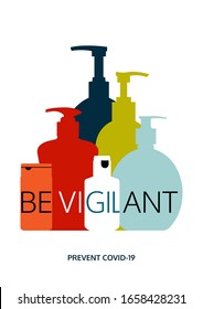 Be vigilant to Covid-19 virus. Coronavirus prevention vector poster design. Colourful hand sanitizer bottles in different sizes. Message to use hand sanitizers and stay protected from harmful germs.