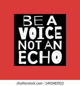 Be a Voice not and Echo - funny inscription. lettering quote. Vector conceptual illustration. Great womans rights poster.