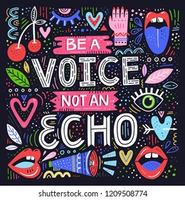 Be a Voice not and Echo - hand drawn lettering quote. Vector conceptual illustration with feminine symbols. Great womans rights poster