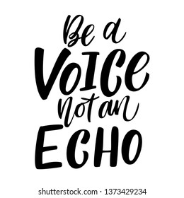 Be a Voice not and Echo - hand drawn lettering quote. Vector conceptual illustration with feminine symbols. Great womans rights poster