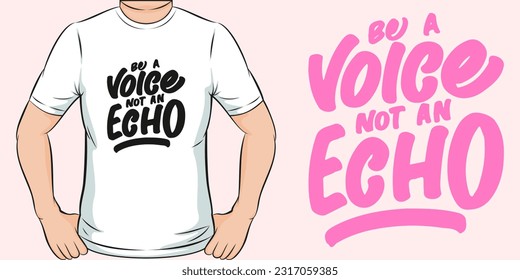Be a Voice, Not an Echo, Motivational Quote T-Shirt Design.