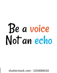Be a voice not an echo vector quote artwork motivation inspiration success wall poster typography