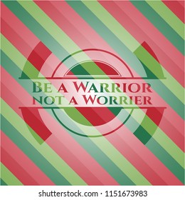 Be a Warrior not a Worrier christmas colors emblem.