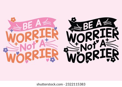 Be A Warrior Not A Worrier groovy style inspirational design, Motivational retro 70s vector illustration, Positive slogan