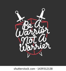 Be A Warrior Not A Worrier. Hand Lettering Art Inspiration or Motivation Quote.