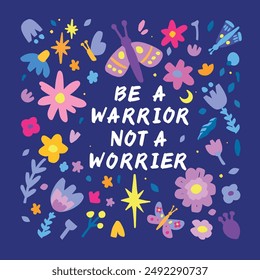 Be a warrior not a worrier psychological quotes,  hand drawn calligraphy, lettering. Mental health vector hand drawn thoughts, good vibes illustration

