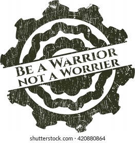 Be a Warrior not a Worrier rubber seal with grunge texture