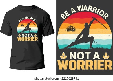 Be A Warrior Not A Worrier T Shirt Design.