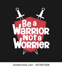 Be a Warrior Not a Worrier. Unique and Trendy Poster Design.