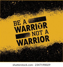 Be A Warrior Not A Worrier. Workout and Fitness Motivation Quote. Creative Vector Typography Grunge Poster Concept.