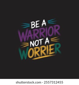 Be a warrior not a worrior  typography t shirt design