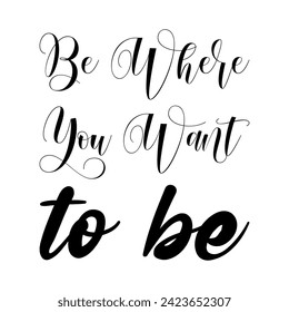 be where you want to be black letter quote