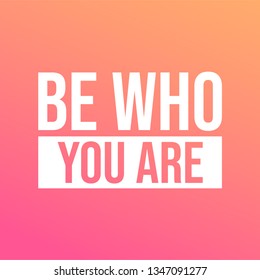 be who you are. Life quote with modern background vector illustration