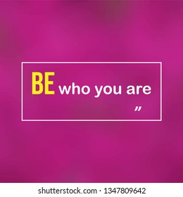 be who you are. Life quote with modern background vector illustration