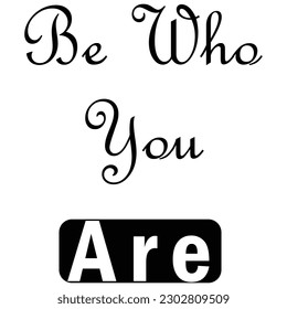 Be Who You Are an Inspirational Self Love Design