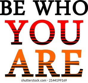 be who you are typography design vector for print t shirt